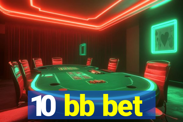 10 bb bet